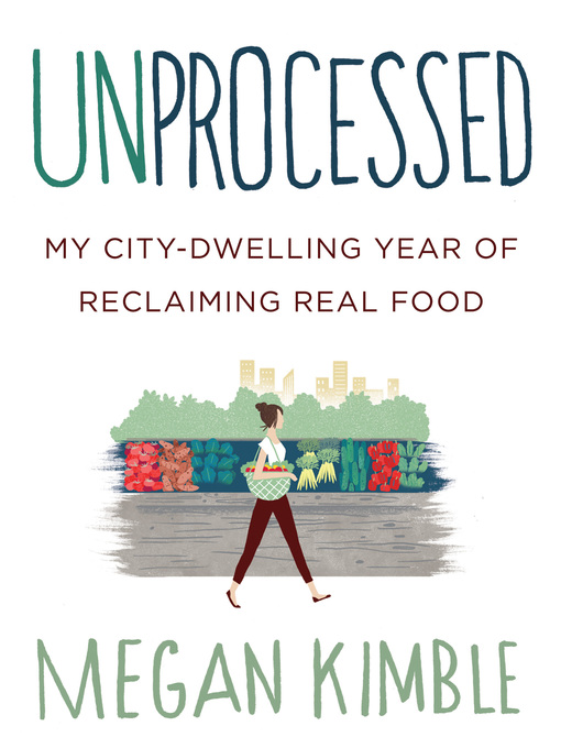 Title details for Unprocessed by Megan Kimble - Available